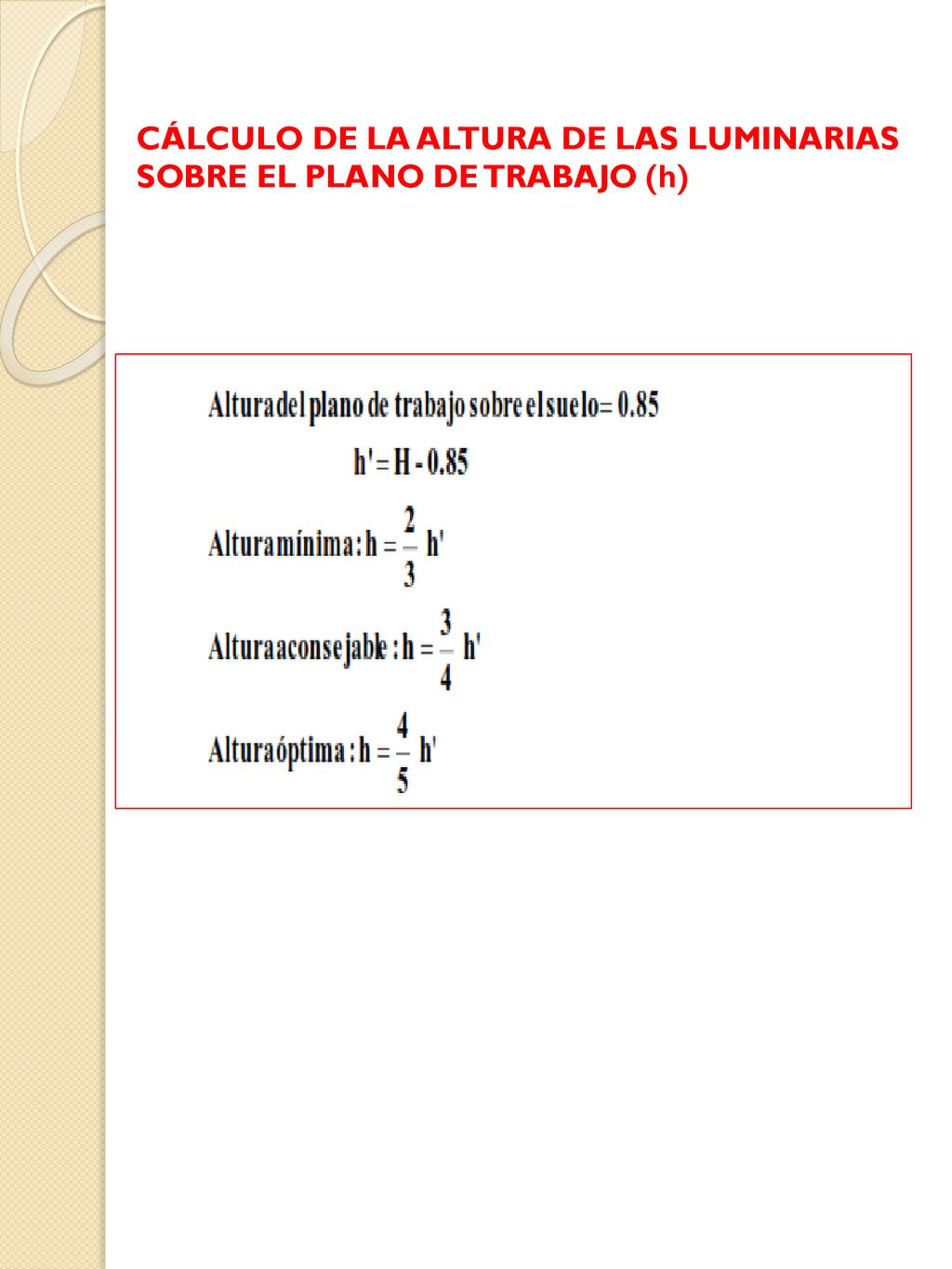CÁLCULO DE LA ALTURA DE LAS LUMINARIAS SOBRE EL PLANO DE TRABAJO (h)