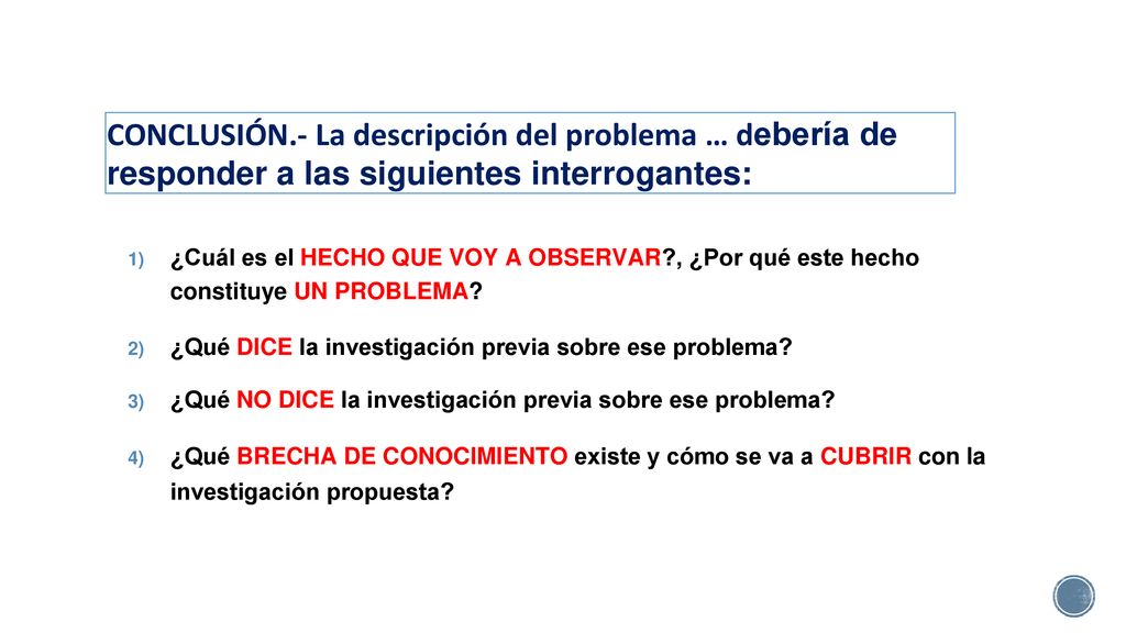 CONCLUSIÓN.- La descripción del problema … debería de responder a las siguientes interrogantes: