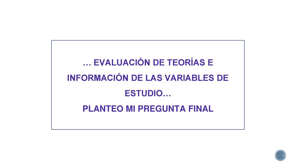 … EVALUACIÓN DE TEORÍAS E INFORMACIÓN DE LAS VARIABLES DE ESTUDIO…