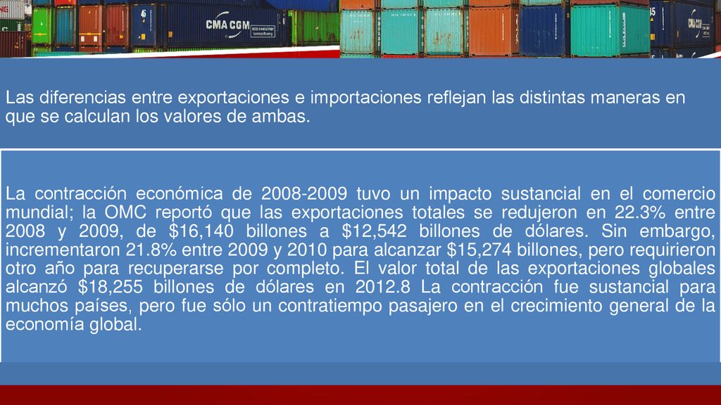 Las diferencias entre exportaciones e importaciones reﬂejan las distintas maneras en que se calculan los valores de ambas.