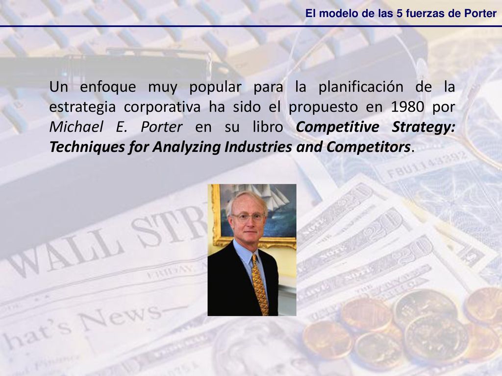 Un enfoque muy popular para la planificación de la estrategia corporativa ha sido el propuesto en 1980 por Michael E.
