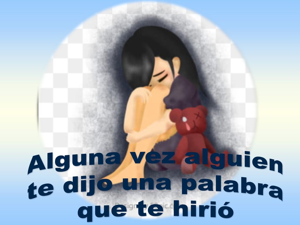 Alguna vez alguien te dijo una palabra que te hirió