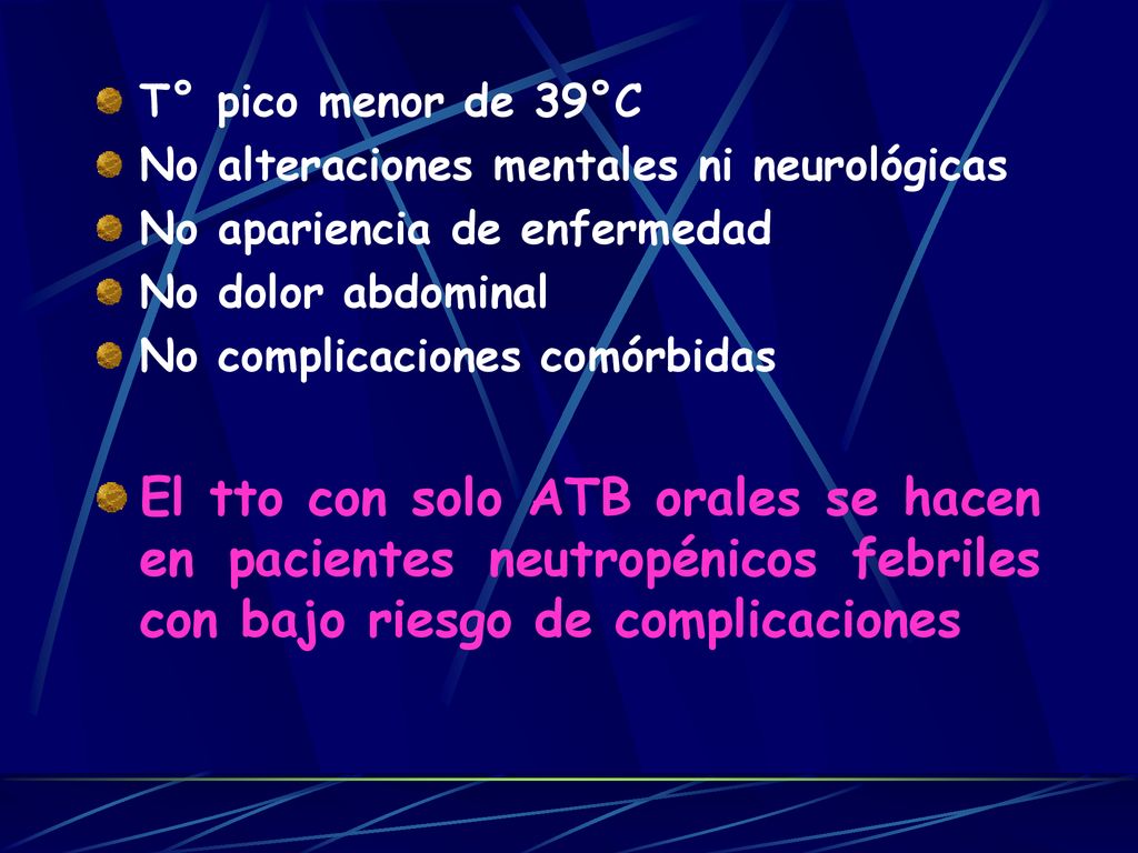 T° pico menor de 39°C No alteraciones mentales ni neurológicas. No apariencia de enfermedad. No dolor abdominal.