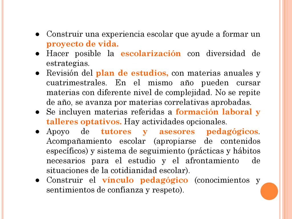Construir una experiencia escolar que ayude a formar un proyecto de vida.