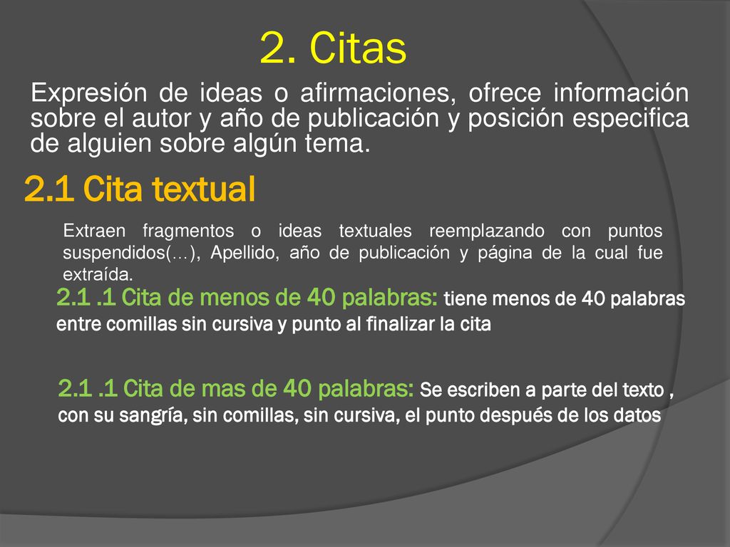 2. Citas Expresión de ideas o afirmaciones, ofrece información sobre el autor y año de publicación y posición especifica de alguien sobre algún tema.
