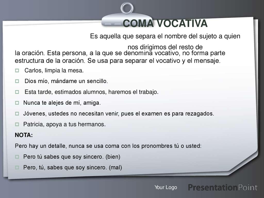 COMA VOCATIVA Es aquella que separa el nombre del sujeto a quien nos dirigimos del resto de.