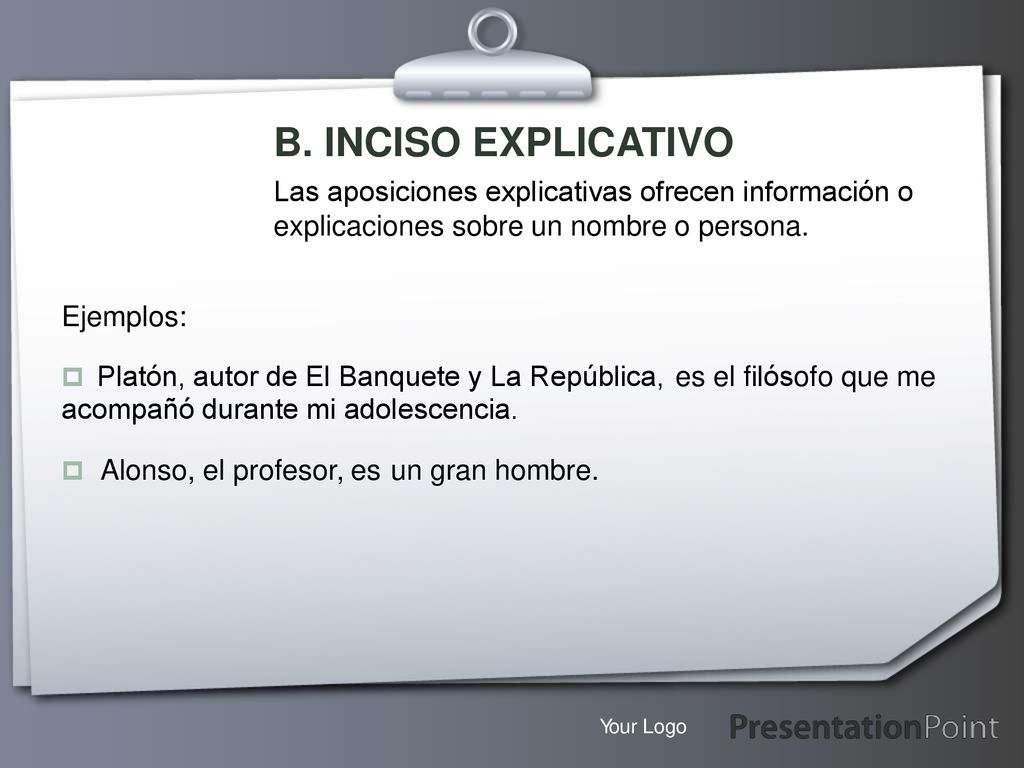 B. INCISO EXPLICATIVO Las aposiciones explicativas ofrecen información o explicaciones sobre un nombre o persona.