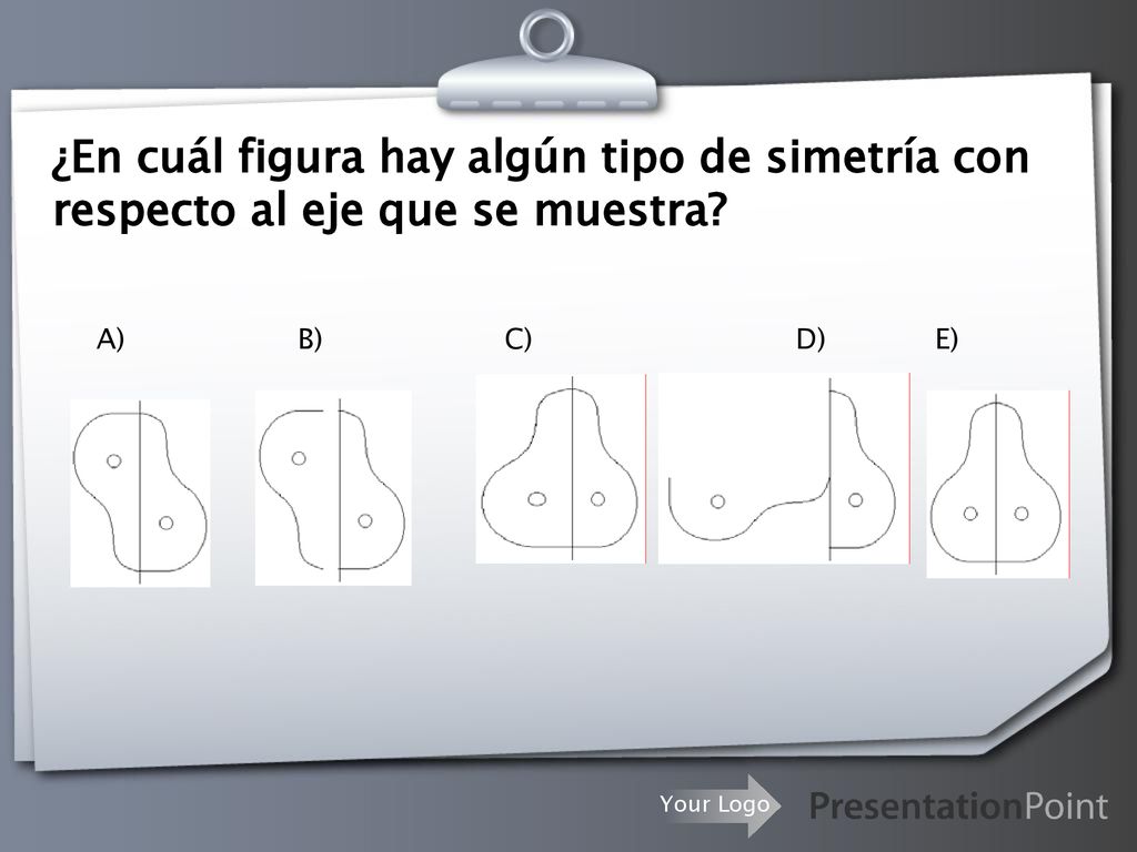 ¿En cuál figura hay algún tipo de simetría con respecto al eje que se muestra