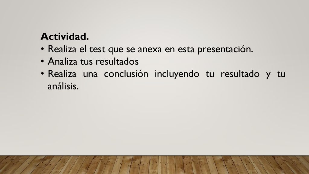 Actividad. Realiza el test que se anexa en esta presentación.
