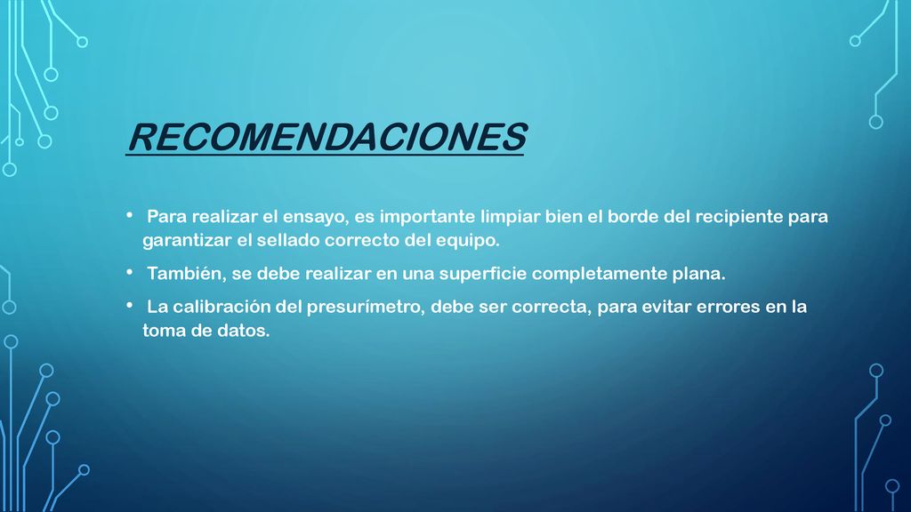 recomendaciones Para realizar el ensayo, es importante limpiar bien el borde del recipiente para garantizar el sellado correcto del equipo.