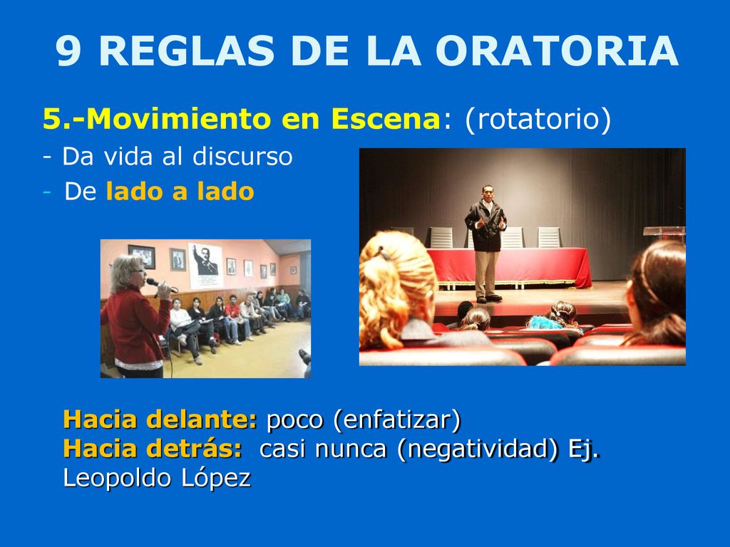 9 REGLAS DE LA ORATORIA 5.-Movimiento en Escena: (rotatorio)