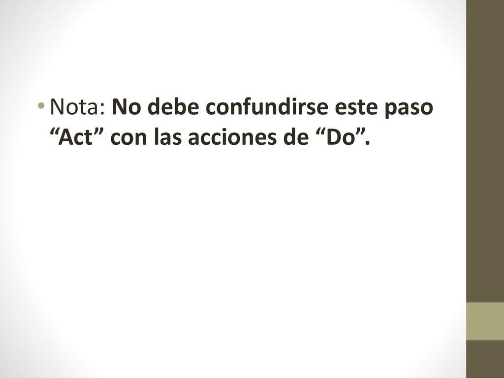 Nota: No debe confundirse este paso Act con las acciones de Do .