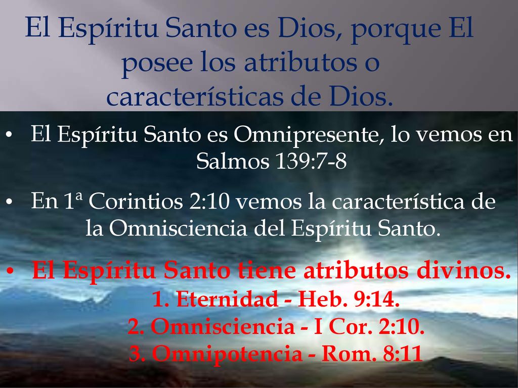 Espíritu Santo es Dios, porque El posee los atributos o
