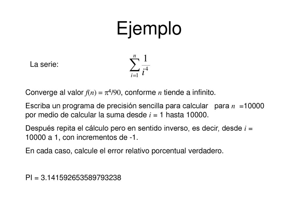 Ejemplo La serie: Converge al valor f(n) = p4/90, conforme n tiende a infinito.
