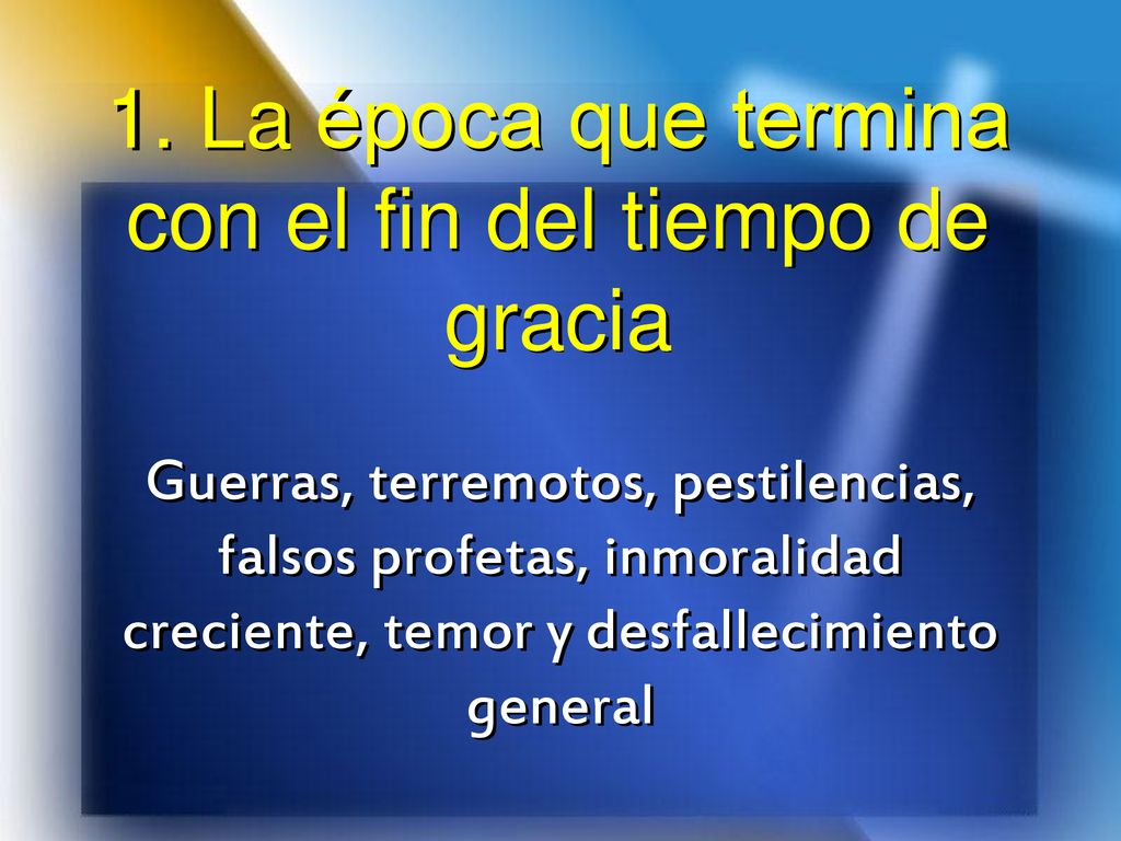 1. La época que termina con el fin del tiempo de gracia