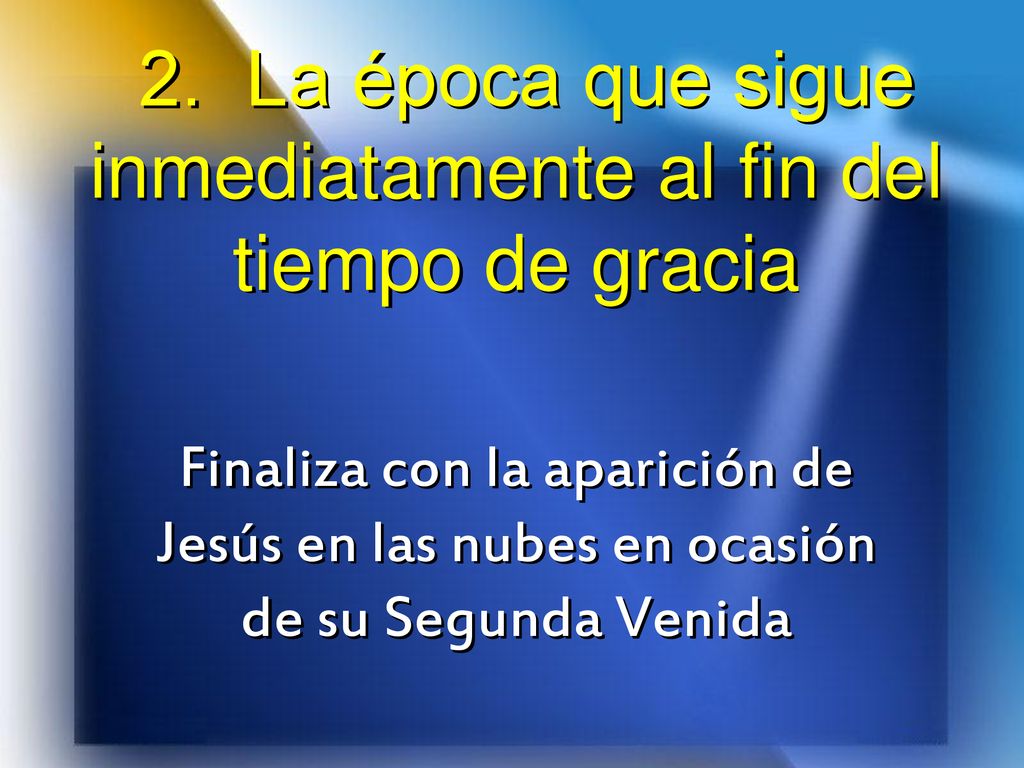 2. La época que sigue inmediatamente al fin del tiempo de gracia