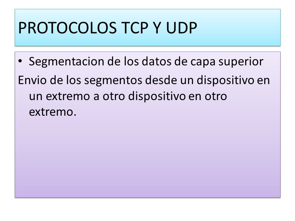 PROTOCOLOS TCP Y UDP Segmentacion de los datos de capa superior
