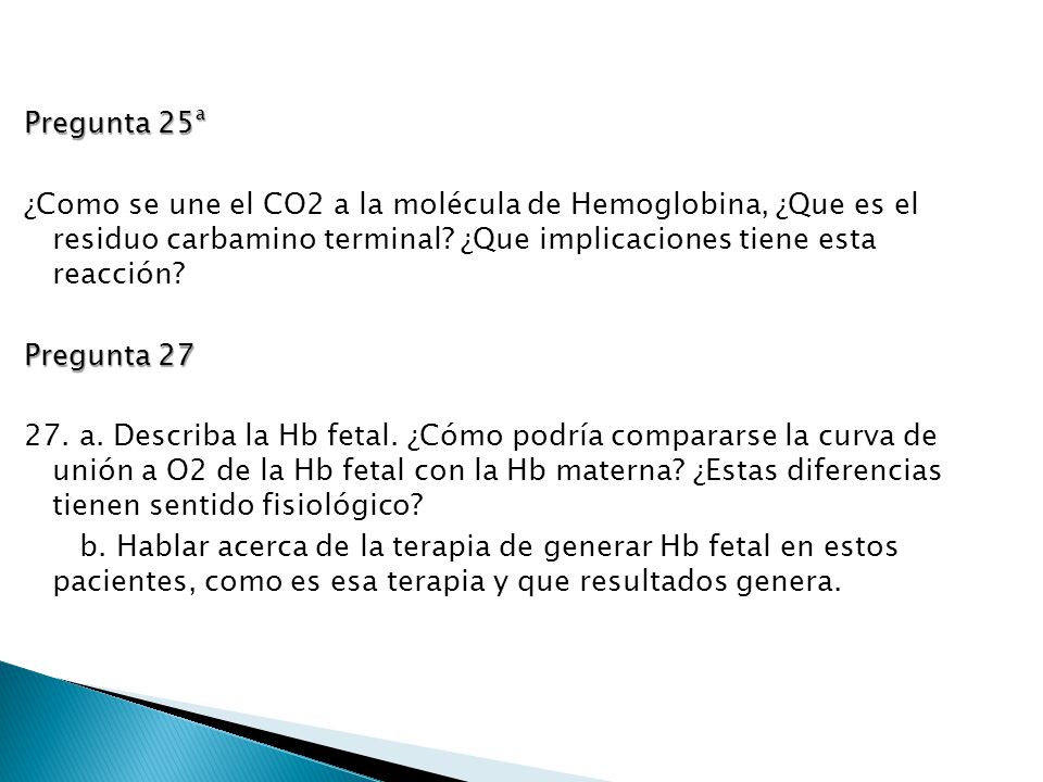 Pregunta 25ª ¿Como se une el CO2 a la molécula de Hemoglobina, ¿Que es el residuo carbamino terminal.