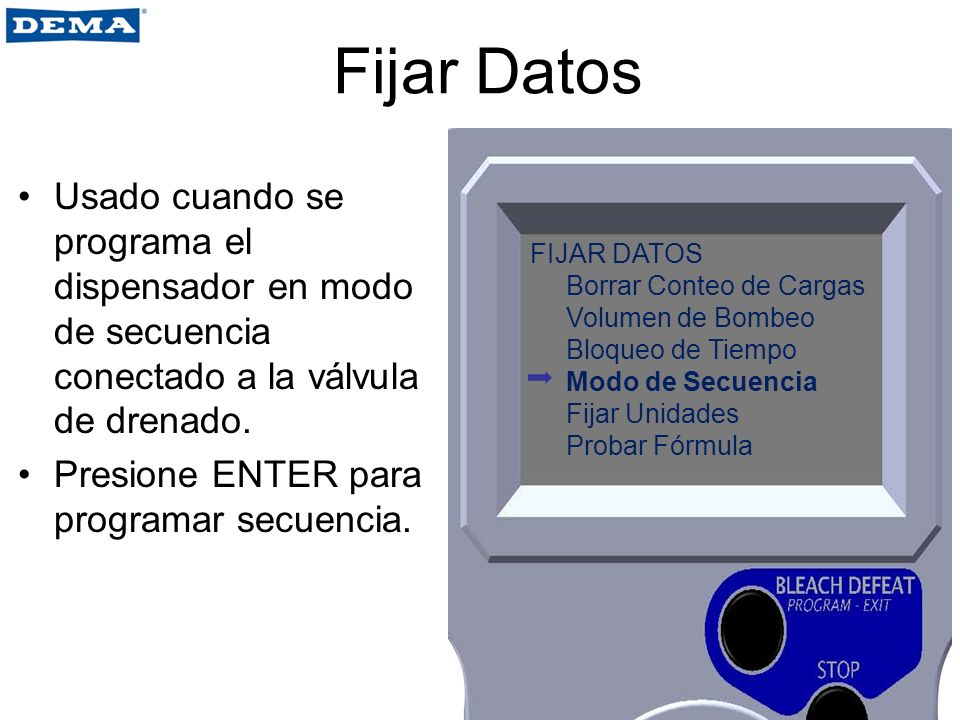 Fijar Datos Usado cuando se programa el dispensador en modo de secuencia conectado a la válvula de drenado.