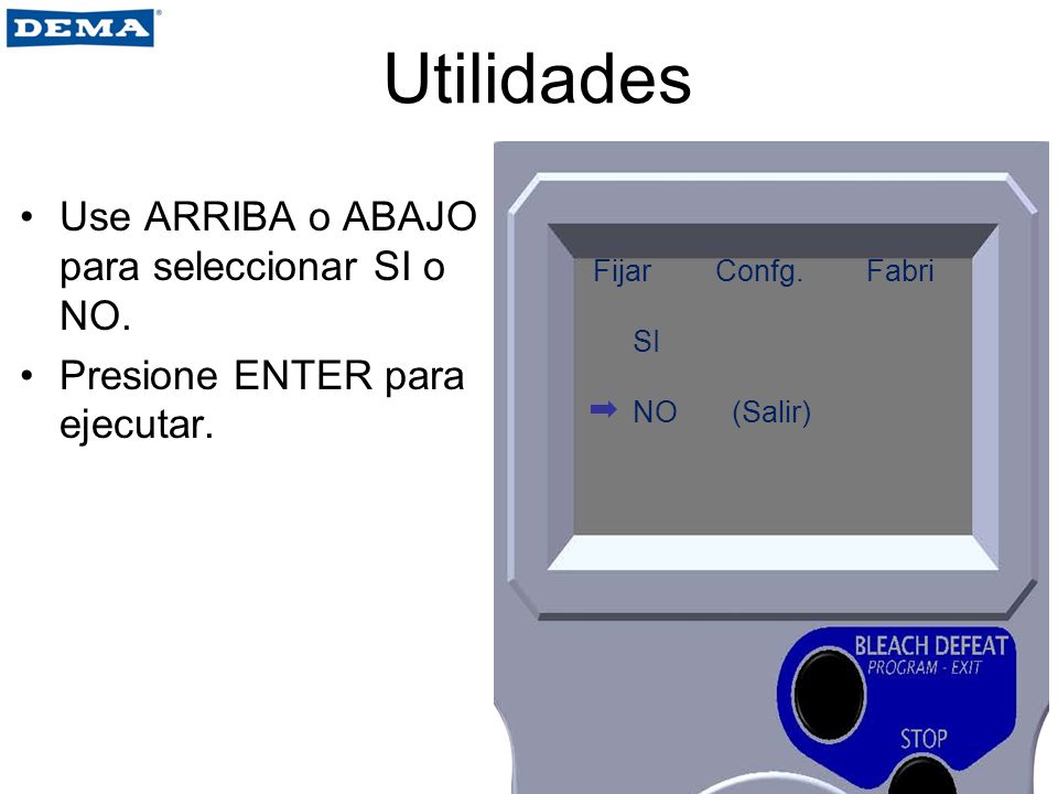 Utilidades Use ARRIBA o ABAJO para seleccionar SI o NO.