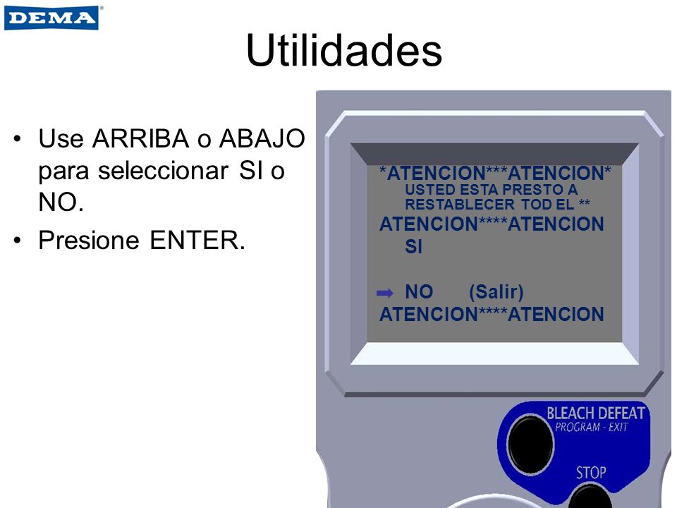 Utilidades Use ARRIBA o ABAJO para seleccionar SI o NO.