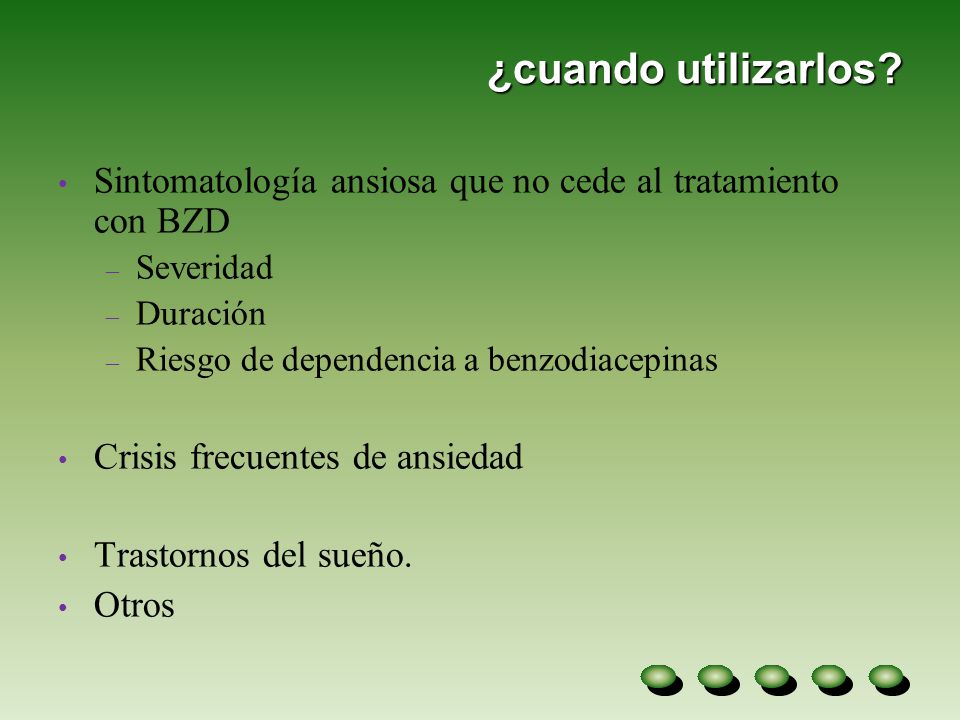 ¿cuando utilizarlos Sintomatología ansiosa que no cede al tratamiento con BZD. Severidad. Duración.
