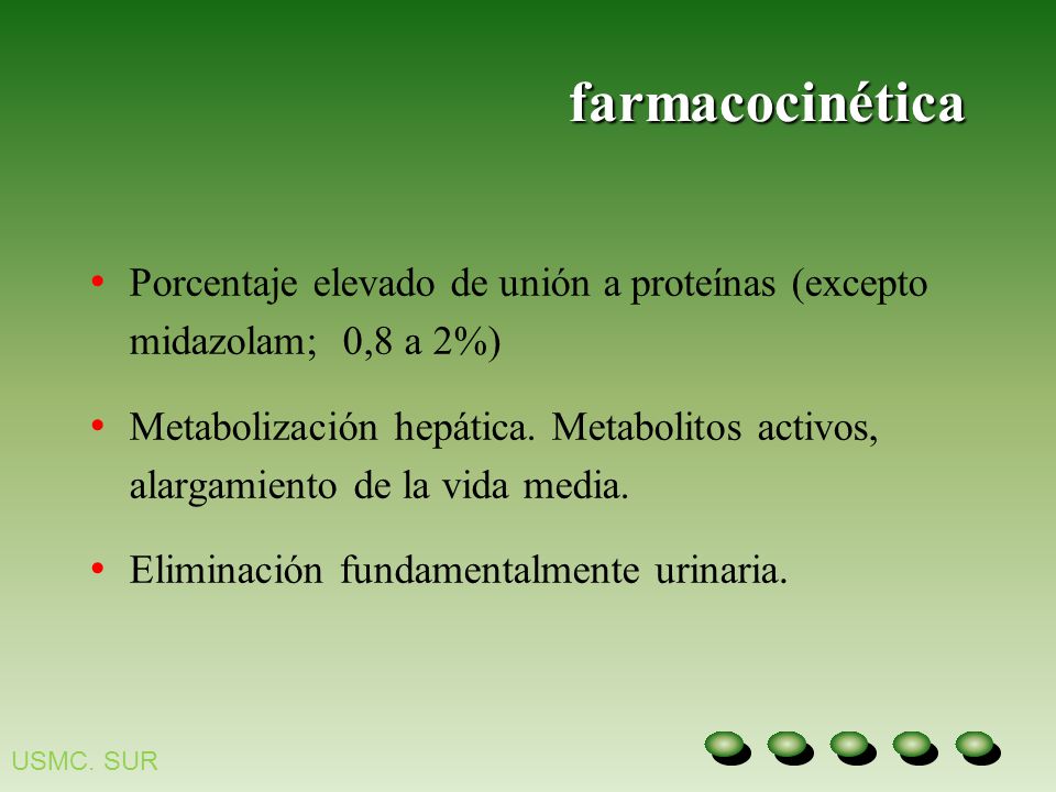 farmacocinética Porcentaje elevado de unión a proteínas (excepto midazolam; 0,8 a 2%)