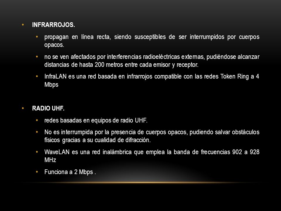 INFRARROJOS. propagan en línea recta, siendo susceptibles de ser interrumpidos por cuerpos opacos.