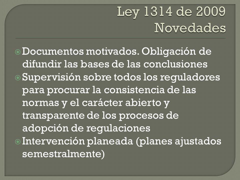 Ley 1314 de 2009 Novedades Documentos motivados. Obligación de difundir las bases de las conclusiones.