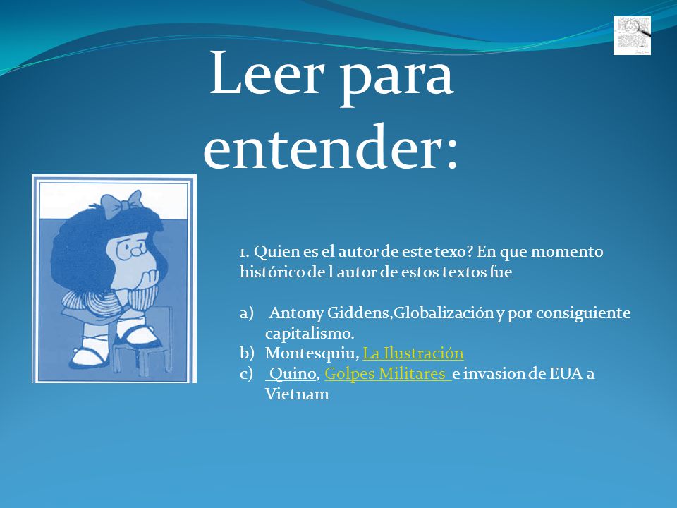 Leer para entender: 1. Quien es el autor de este texo En que momento histórico de l autor de estos textos fue.