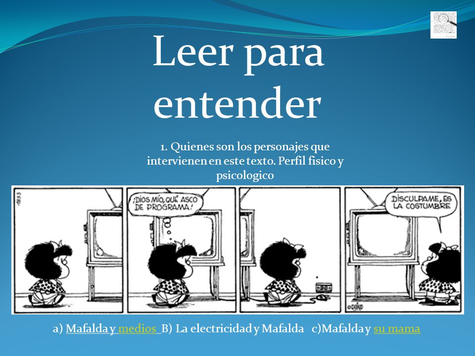 Leer para entender 1. Quienes son los personajes que intervienen en este texto. Perfil fisico y psicologico.