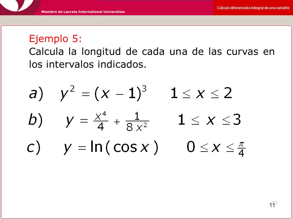 Ejemplo 5: Calcula la longitud de cada una de las curvas en los intervalos indicados.