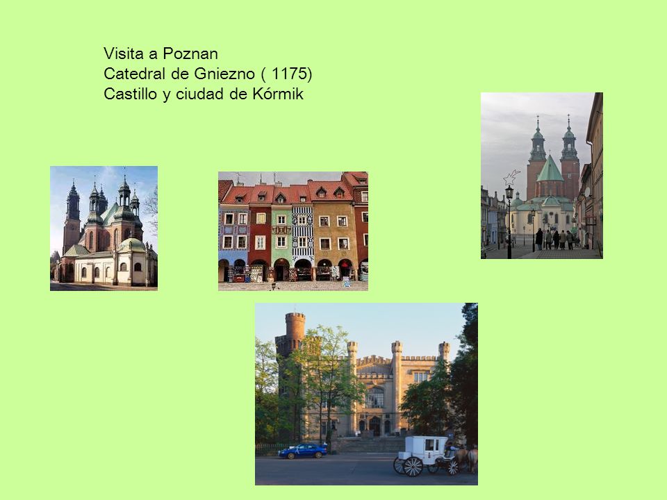 Visita a Poznan Catedral de Gniezno ( 1175) Castillo y ciudad de Kórmik