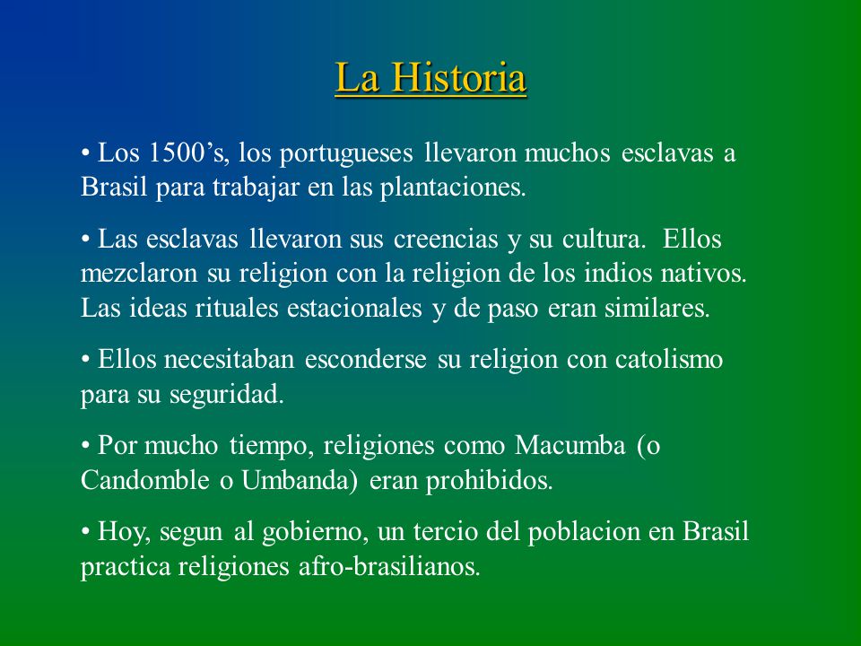 La Historia Los 1500’s, los portugueses llevaron muchos esclavas a Brasil para trabajar en las plantaciones.