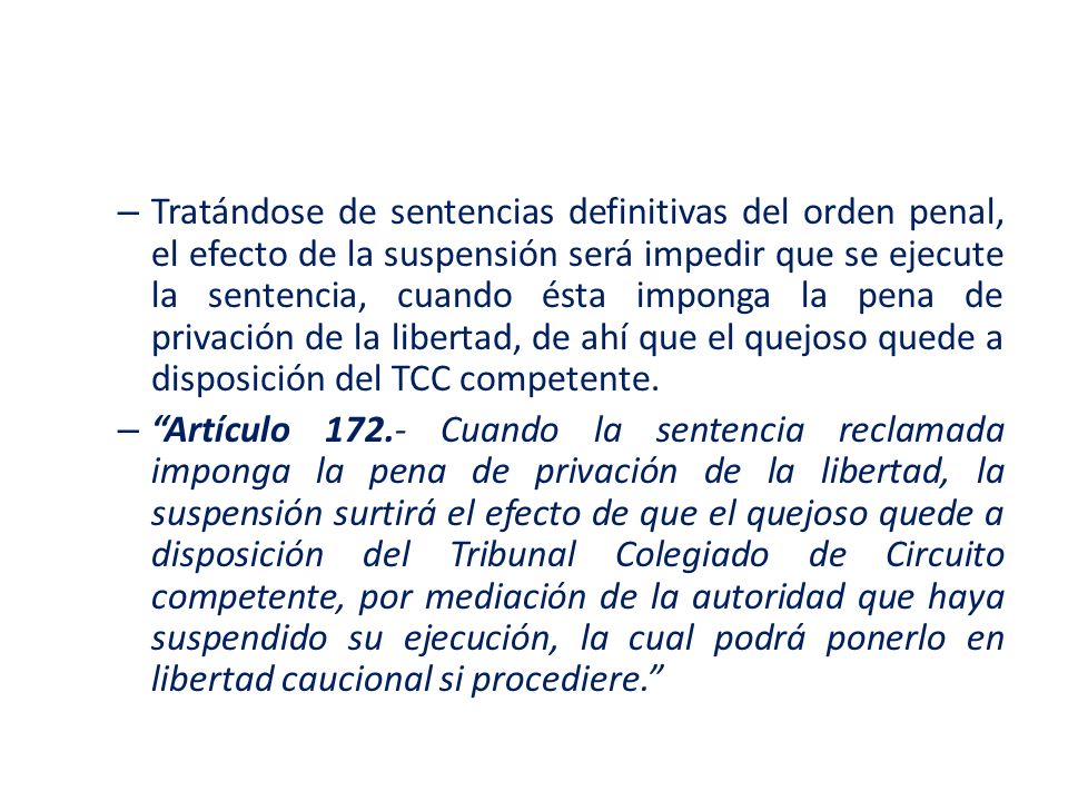 Tratándose de sentencias definitivas del orden penal, el efecto de la suspensión será impedir que se ejecute la sentencia, cuando ésta imponga la pena de privación de la libertad, de ahí que el quejoso quede a disposición del TCC competente.