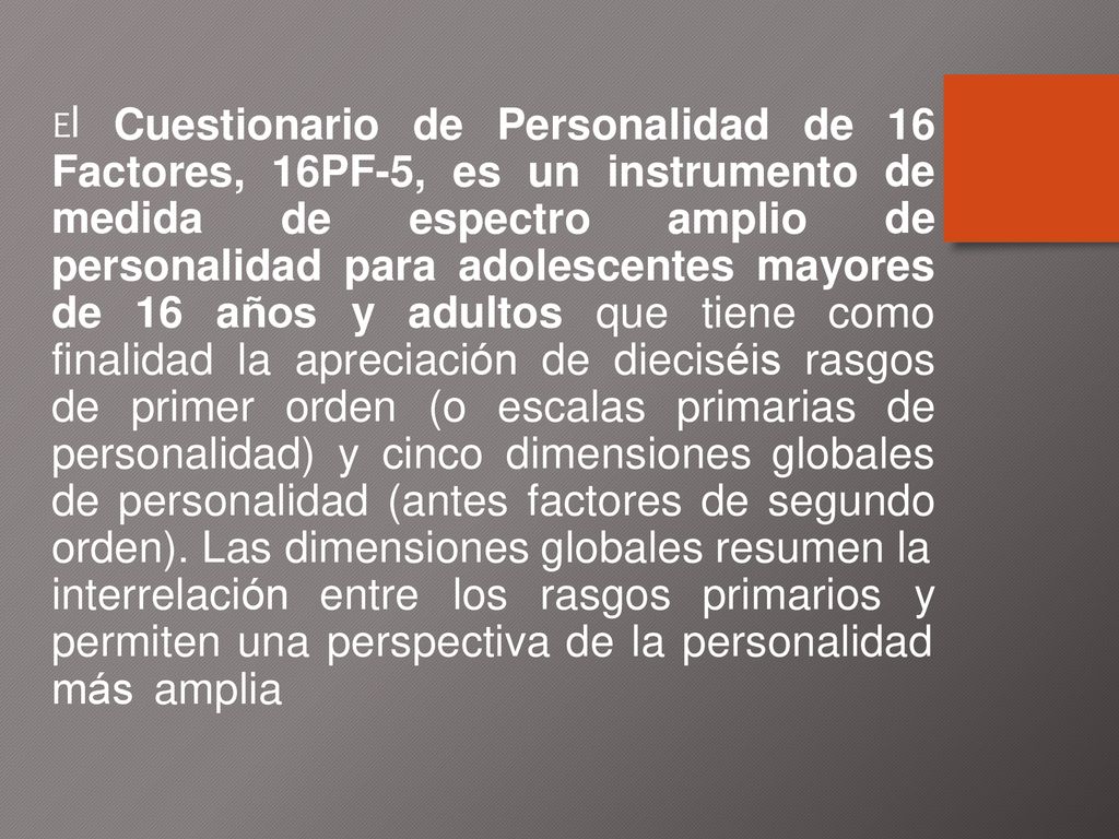 El Cuestionario de Personalidad de 16 de Factores, medida 16PF-5, es
