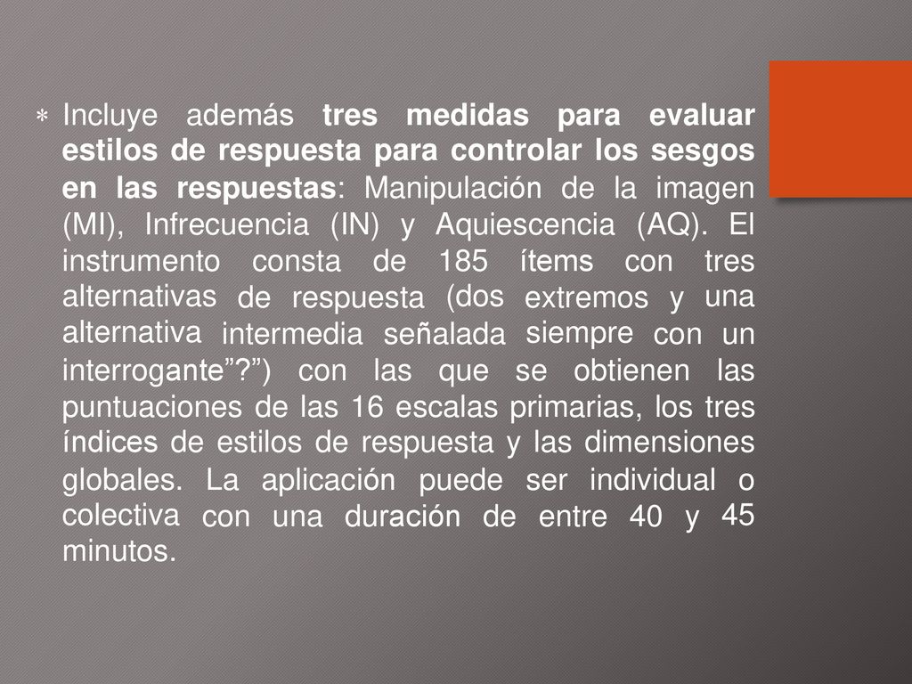  Incluye además tres medidas para evaluar. estilos de respuesta para controlar los sesgos.