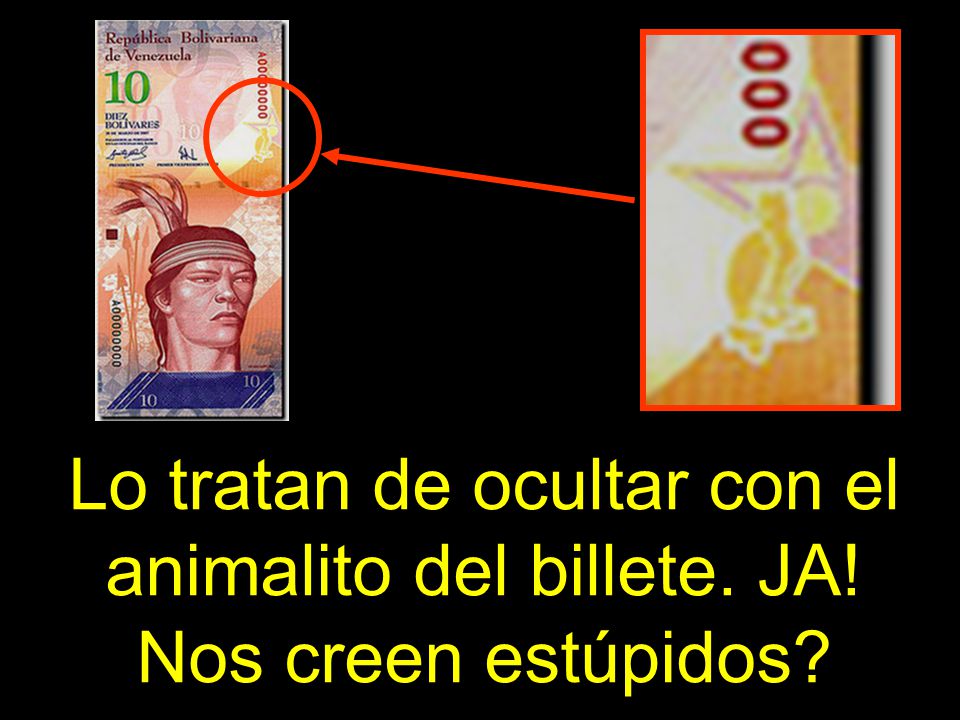Lo tratan de ocultar con el animalito del billete. JA