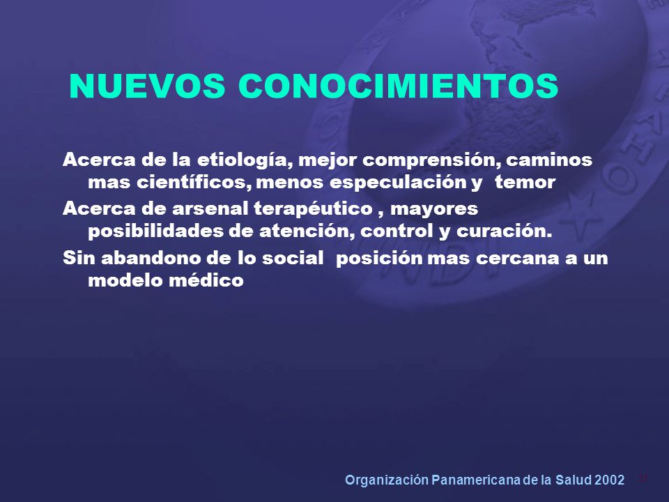 NUEVOS CONOCIMIENTOS Acerca de la etiología, mejor comprensión, caminos mas científicos, menos especulación y temor.