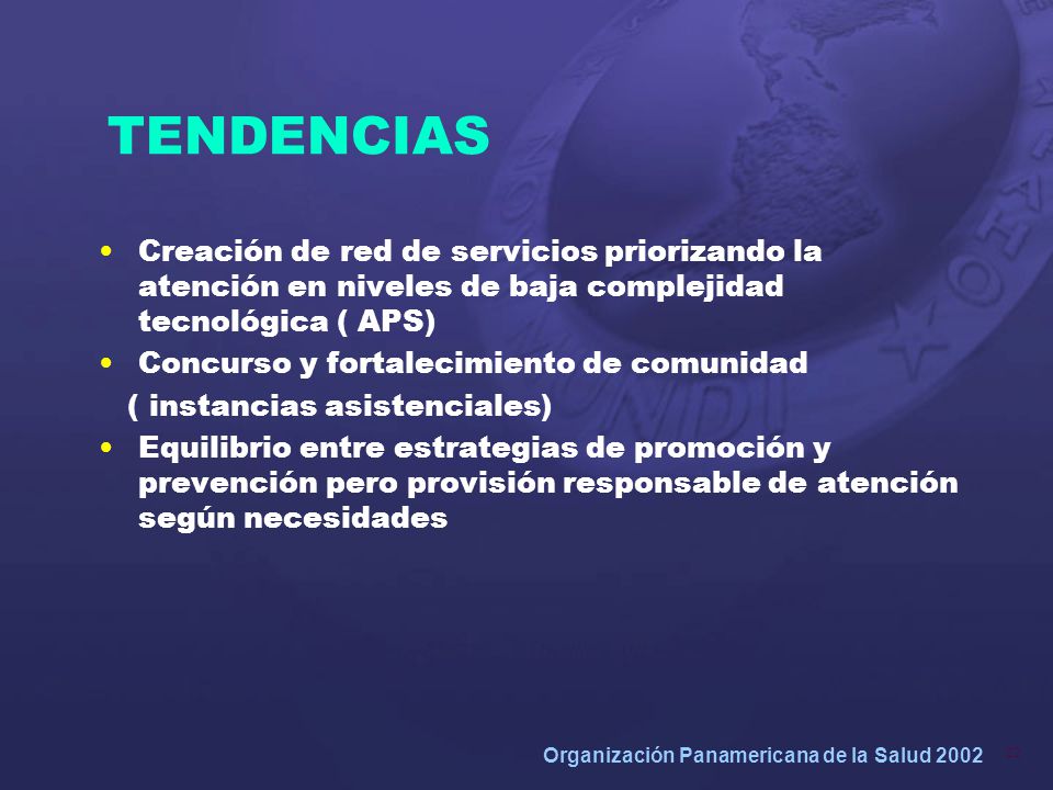 TENDENCIAS Creación de red de servicios priorizando la atención en niveles de baja complejidad tecnológica ( APS)