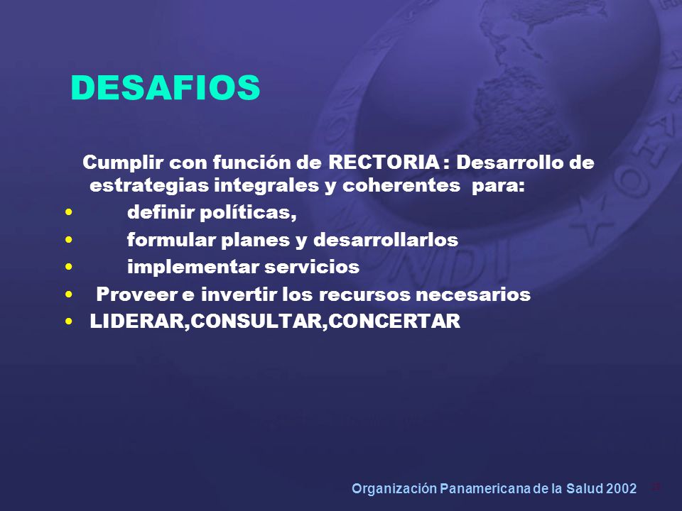 DESAFIOS Cumplir con función de RECTORIA : Desarrollo de estrategias integrales y coherentes para: