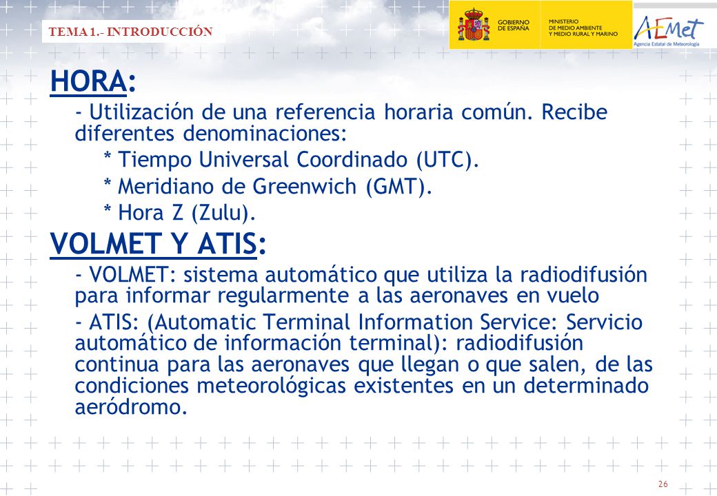 TEMA 1.- INTRODUCCIÓN HORA: - Utilización de una referencia horaria común. Recibe diferentes denominaciones: