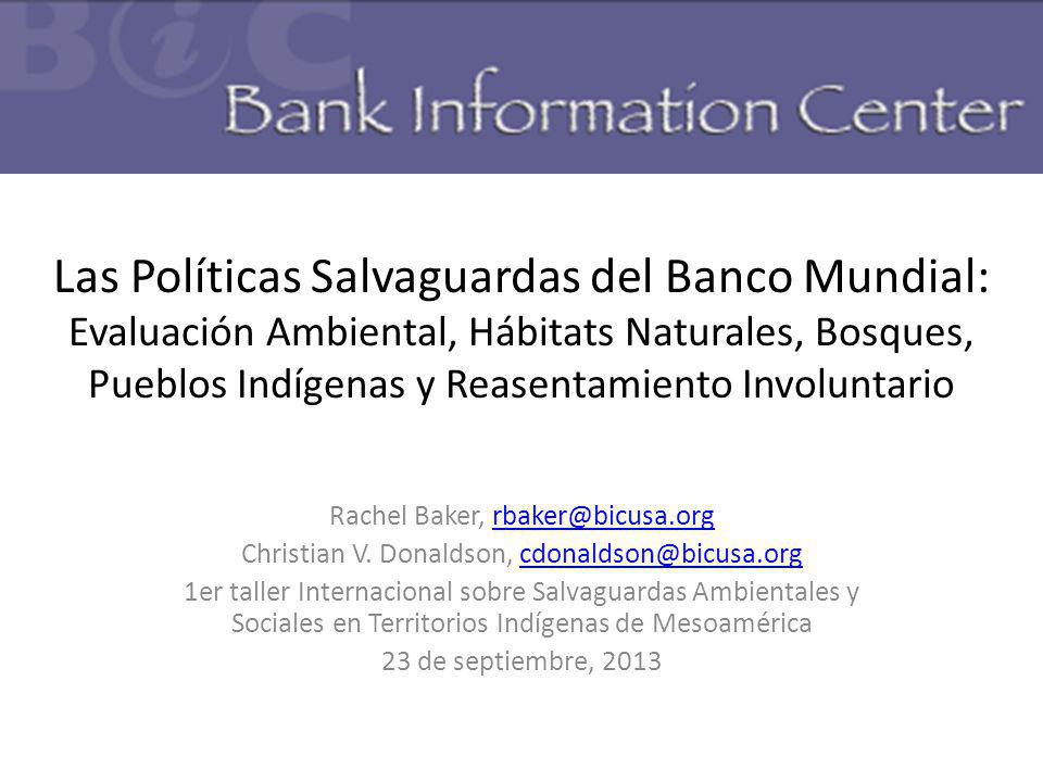 Las Políticas Salvaguardas del Banco Mundial: Evaluación Ambiental, Hábitats Naturales, Bosques, Pueblos Indígenas y Reasentamiento Involuntario