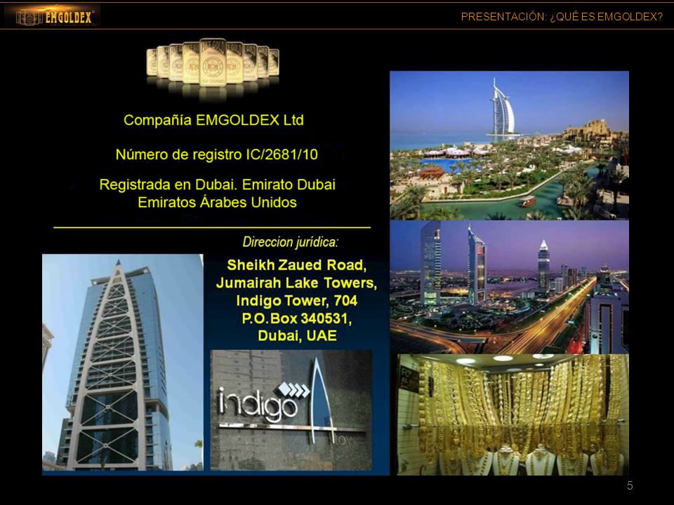 Emgoldex tiene su sede en Dubai porque en esta ciudad se registran empresas que comercializan este producto y otras grandes empresas como Microsoft por ejemplo, porque pagan bajos impuestos, y no pagan IVA practicamente.