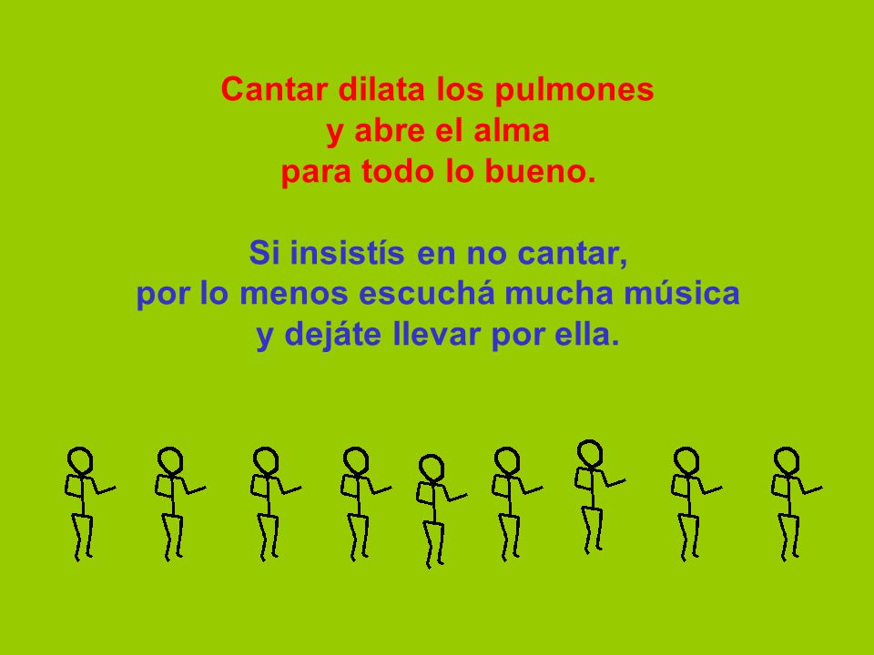 Cantar dilata los pulmones y abre el alma para todo lo bueno