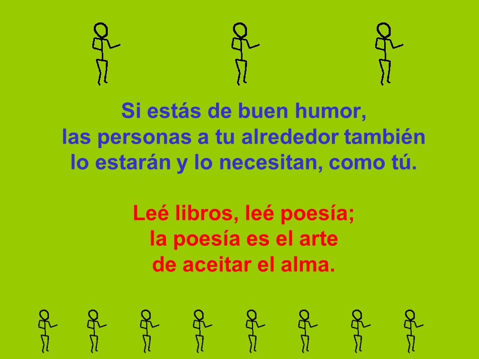 Si estás de buen humor, las personas a tu alrededor también lo estarán y lo necesitan, como tú.