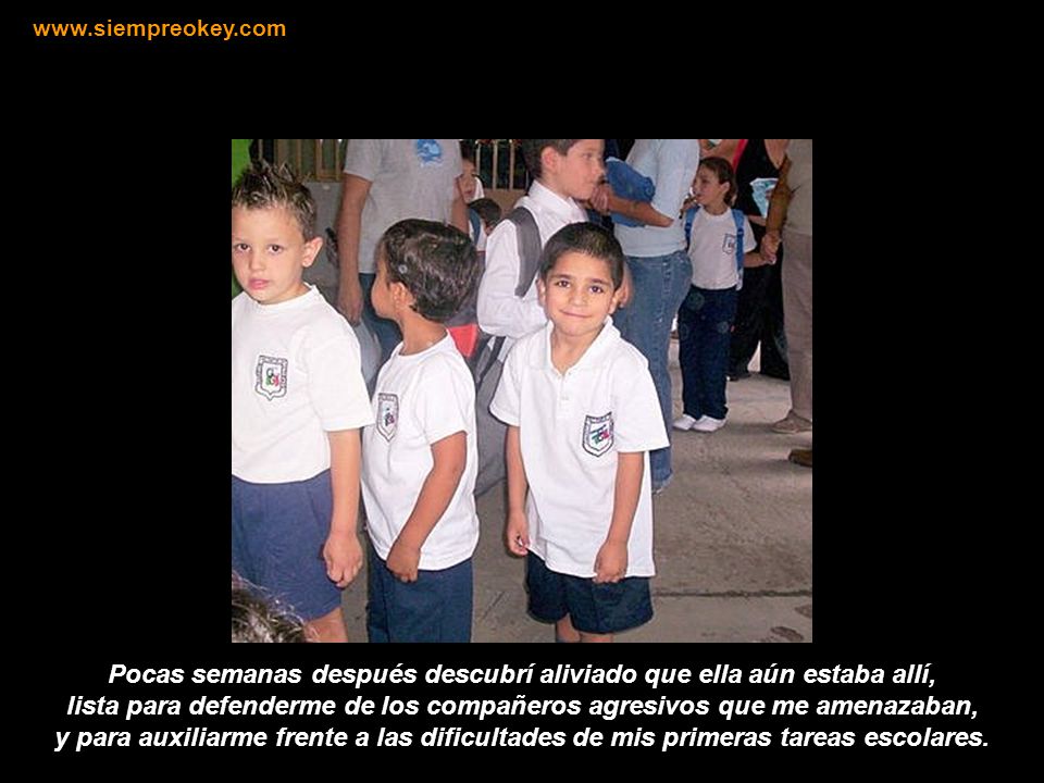 Pocas semanas después descubrí aliviado que ella aún estaba allí,