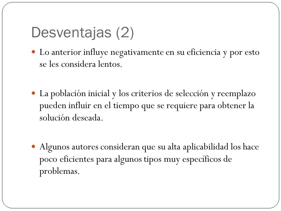 Desventajas (2) Lo anterior influye negativamente en su eficiencia y por esto se les considera lentos.
