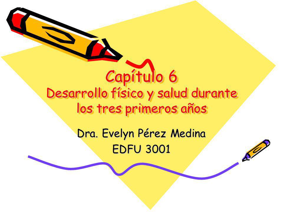 Capítulo 6 Desarrollo físico y salud durante los tres primeros años