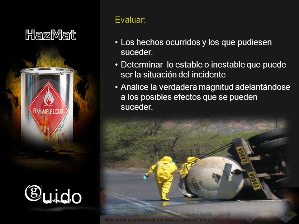Evaluar: Los hechos ocurridos y los que pudiesen suceder. Determinar lo estable o inestable que puede ser la situación del incidente.